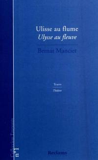 Ulisse au flume : teatre. Ulysse au fleuve