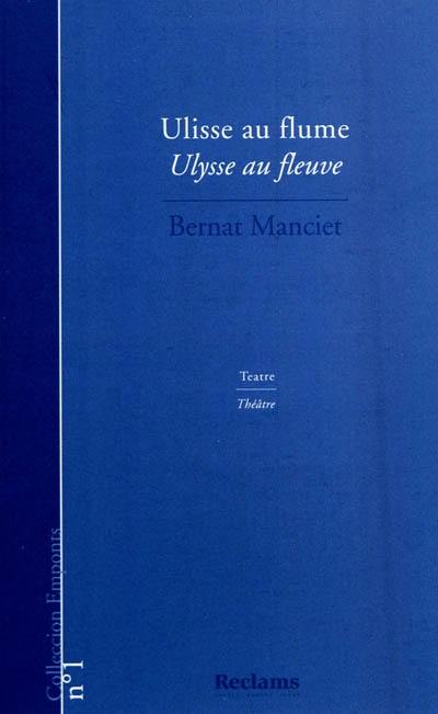 Ulisse au flume : teatre. Ulysse au fleuve