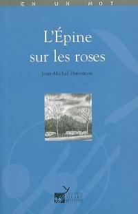 L'épine sur les roses