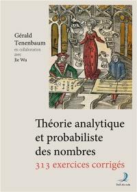 Théorie analytique et probabiliste des nombres : 313 exercices corrigés