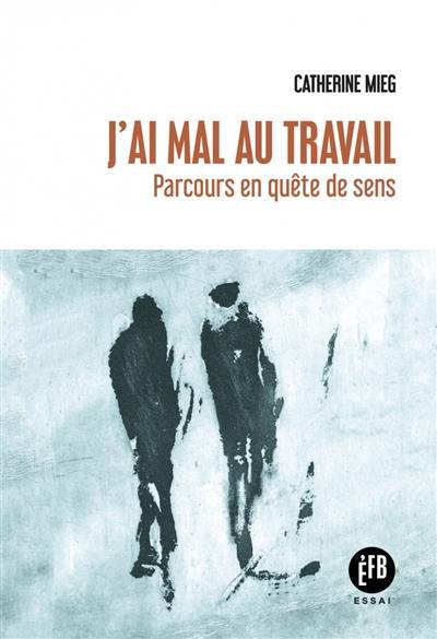 J'ai mal au travail : parcours en quête de sens