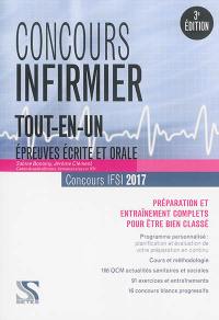 Concours infirmier, tout-en-un : épreuves écrite et orale, concours IFSI 2017 : préparation et entraînement complets pour être bien classé