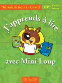 J'apprends à lire avec Mini-Loup, CP, cycle 2 niveau 2 : méthode de lecture, livret 2