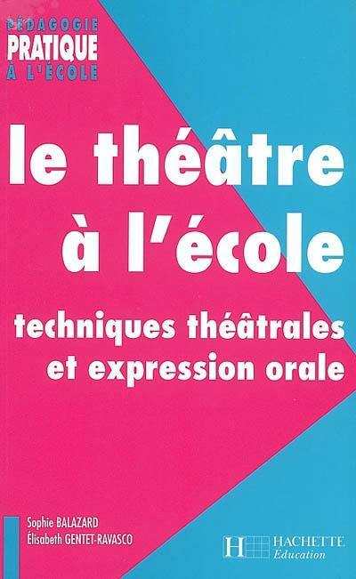 Le théâtre à l'école : techniques théâtrales et expression orale