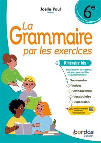 La grammaire par les exercices 6e : itinéraire bis, présentation et contenus adaptés pour faciliter les apprentissages : cahier d'exercices