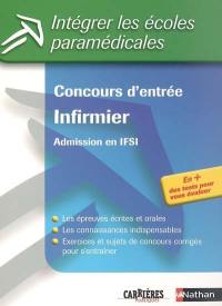 Concours d'entrée infirmier : admission en IFSI : les épreuves écrites et orales, les connaissances indispensables, exercices et sujets de concours corrigés pour s'entraîner