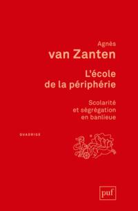 L'école de la périphérie : scolarité et ségrégation en banlieue