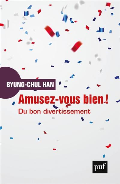 Amusez-vous bien ! : du bon divertissement : une déconstruction de l'histoire occidentale de la passion