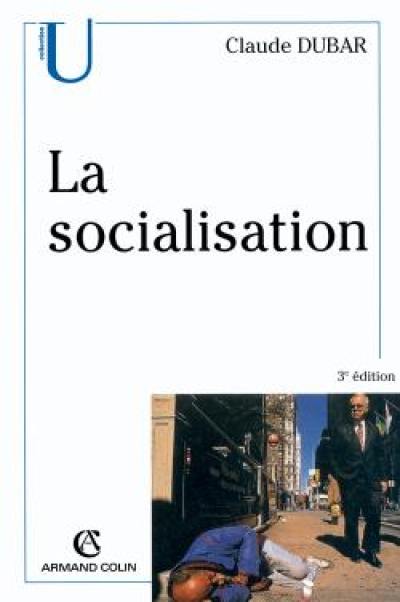 La socialisation : construction des identités sociales et professionnelles