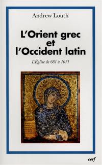 L'Eglise dans l'histoire. Vol. 3. L'Orient grec et l'Occident latin : l'Eglise de 681 à 1071