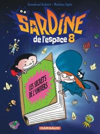 Sardine de l'espace. Vol. 8. Les secrets de l'univers