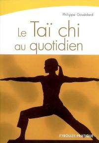 Le taï chi au quotidien