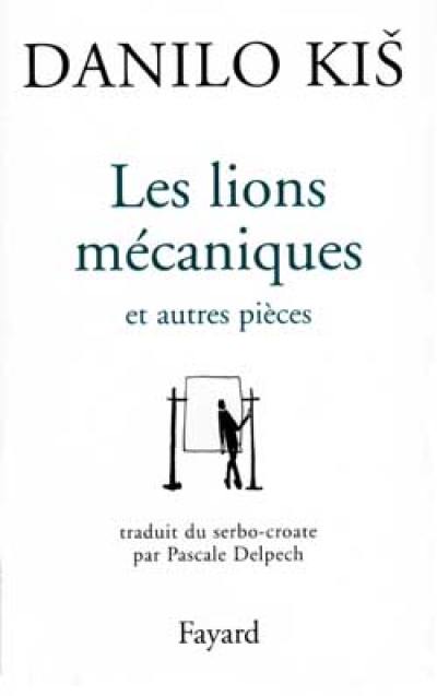 Les lions mécaniques : et autres pièces