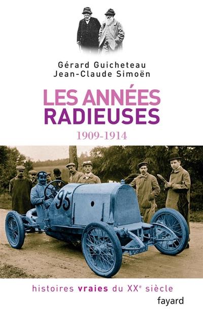 Histoires vraies du XXe siècle. Vol. 2. Les années radieuses, 1909-1914