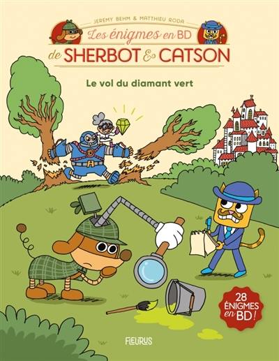 Les énigmes en BD de Sherbot & Catson. Le vol du diamant vert