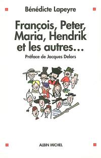 François, Peter, Maria, Hendrik et les autres