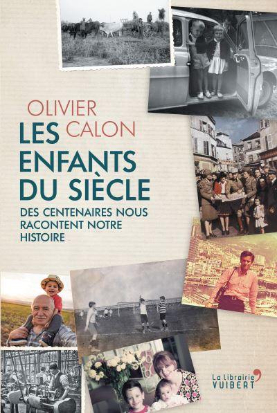 Les enfants du siècle : des centenaires nous racontent notre histoire