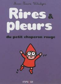 Petit Chaperon rouge. Rires & pleurs du Petit Chaperon rouge