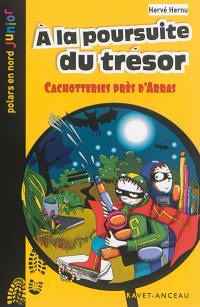 Une aventure de Léo Lemoine. A la poursuite du trésor : cachotteries près d'Arras