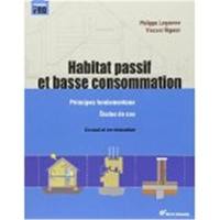 Habitat passif et basse consommation : principes fondamentaux, études de cas : en neuf et en rénovation