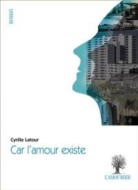 Car l'amour existe