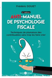 Anti-manuel de psychologie fiscale : techniques de plumaison des contribuables sans trop les faire crier