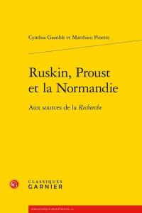 Ruskin, Proust et la Normandie : aux sources de la Recherche