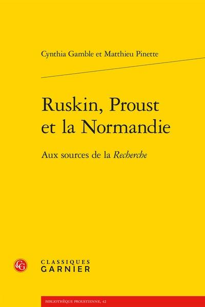 Ruskin, Proust et la Normandie : aux sources de la Recherche