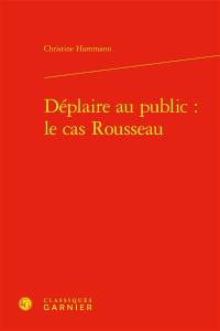 Déplaire au public : le cas Rousseau