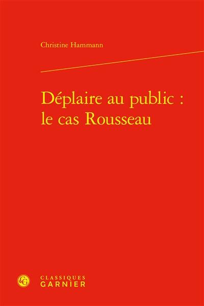 Déplaire au public : le cas Rousseau