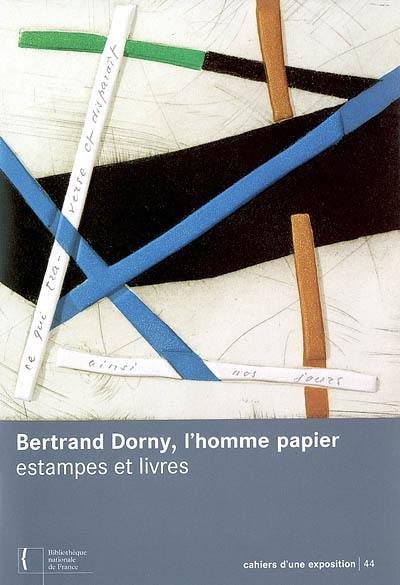 Bertrand Dorny, l'homme papier, estampes et livres : exposition, Paris, Bibliothèque nationale de France, site Richelieu, Crypte, du 3 juin au 24 août 2003