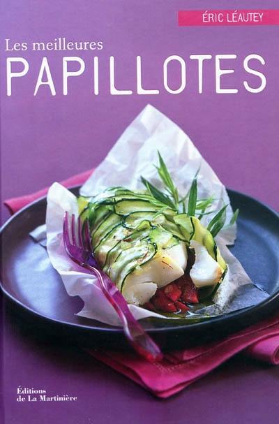 Les meilleures papillotes : 40 recettes salées et sucrées