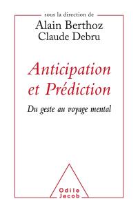 Anticipation et prédiction : du geste au voyage mental