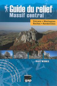 Guide du relief : Massif central : volcans, montagnes, roches, randonnées