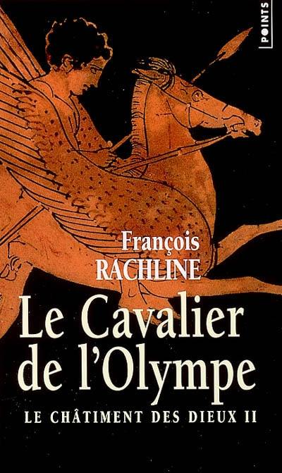 Le châtiment des dieux. Vol. 2. Le cavalier de l'Olympe