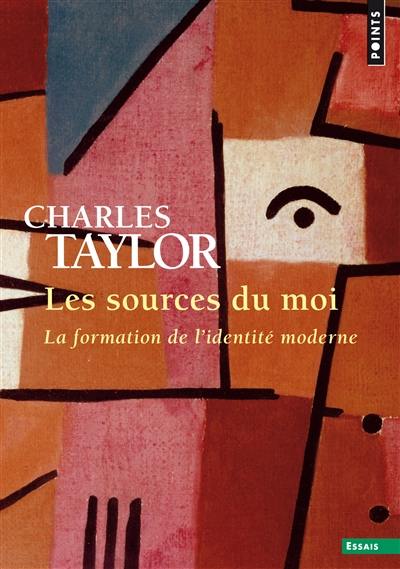 Les sources du moi : la formation de l'identité moderne