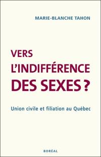 Vers l'indifférence des sexes ? : union civile et filiation au Québec