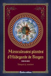 Miraculeuses plantes d'Hildegarde de Bingen : usages & remèdes