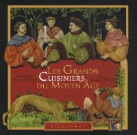 Les grands cuisiniers du Moyen Age