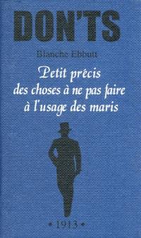 Petit précis des choses à ne pas faire à l'usage des maris : tout ce que vous ne devez pas dire, faire ou penser