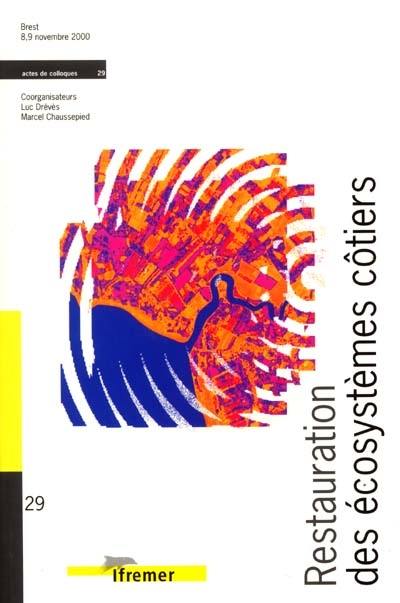 Restauration des écosystèmes côtiers : actes du colloque, Brest, 8-9 novembre 2000