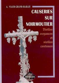 Causeries sur Noirmoutier : vieilles croyances et vieilles coutumes