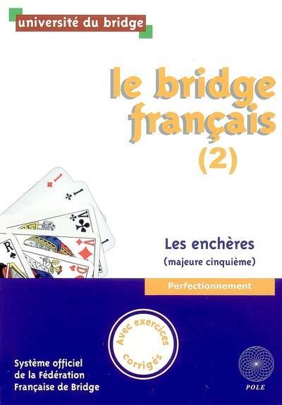 Le bridge français. Vol. 2. Les enchères (majeure cinquième) : perfectionnement