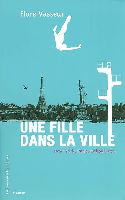 Une fille dans la ville : New York, Paris, Kaboul, etc.