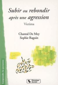 Subir ou rebondir après une agression : victima