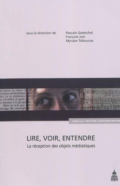 Lire, voir, entendre : la réception des objets médiatiques