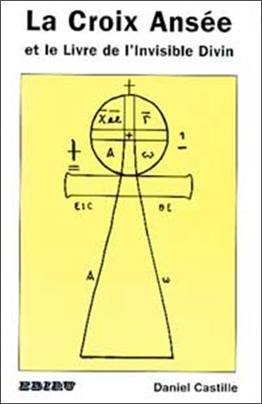 La croix ansée. Le livre de l'invisible divin. Liber Gnosis