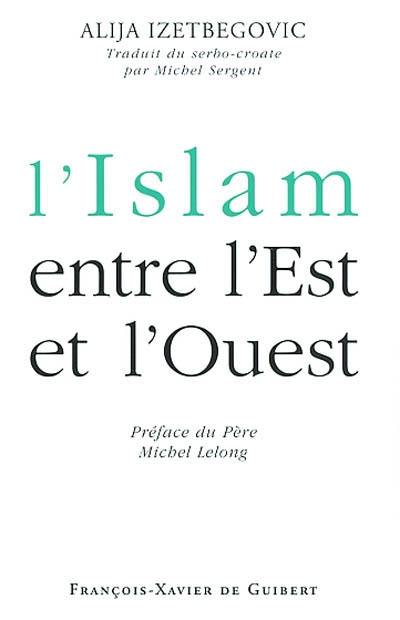 L'islam entre l'Est et l'Ouest