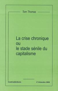 Contradictions, n° 106. La crise chronique ou Le stade sénile du capitalisme