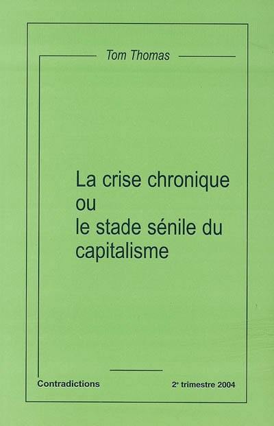 Contradictions, n° 106. La crise chronique ou Le stade sénile du capitalisme